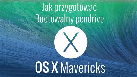 Pendrive bootowalny OS X Mavericks